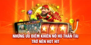 Khám Phá Trò Chơi Nổ Hũ Thần Tài Tại AE888: Hấp Dẫn Và Đầy Tài Lộc